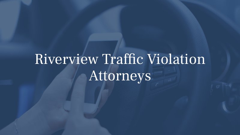 Riverview Traffic Violation Attorneys